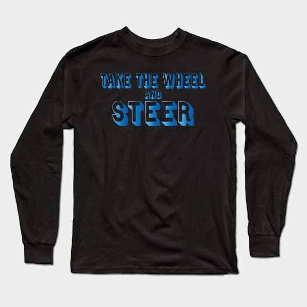 Take the Wheel and Steer Long Sleeve T-Shirt by Magic Moon